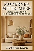 Modernes Mittelmeer: Erdige Eleganz und sonnenverwöhnte Texturen