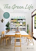 The Green Life: Der Wohn-Guide für ein nachhaltiges Leben: Umweltfreundlich, natürlich, plastik…