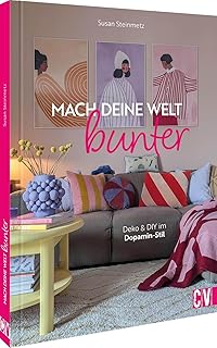 DIY-Buch – Mach deine Welt bunter. Interior design mit knalligen Farben: Deko & DIY im Dopamin-…