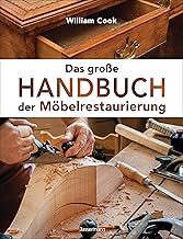 Das große Handbuch der Möbelrestaurierung. Selbst restaurieren, reparieren, aufarbeiten, pflege…