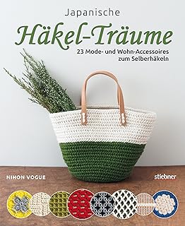 Japanische Häkel-Träume. 23 Mode- und Wohn-Accessoires zum selber häkeln. Kreative Häkelmuste…