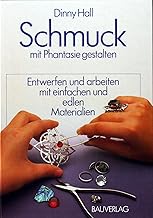 Schmuck mit Phantasie gestalten – Entwerfen und arbeiten mit einfachen und edlen Materialien