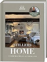 Stillers Home – unser Traumhaus auf dem Land: Stilvolle Einrichtungsideen für ein modernes Lan…