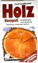 Holz Kompaß. Einheimische und exotische Holzarten erkennen lernen