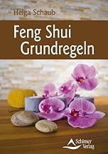 Feng Shui Grundregeln – Feng-Shui so schnell und einfach wie nie zuvor – (neue Ausgabe) von Helga…