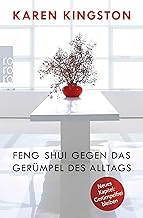 Feng Shui gegen das Gerümpel des Alltags: Richtig ausmisten – Gerümpelfrei bleiben