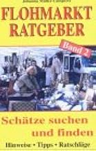 Flohmarkt-Ratgeber.Bd.2: Schätze suchen und finden. Hinweise. Tipps. Ratschläge