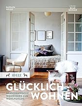 Hygge – Glücklich Wohnen. Skandinavische Wohnideen zum Wohlfühlen