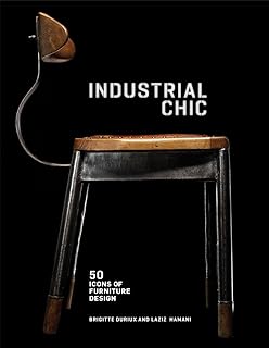 Industrial Chic: 50 Icons of Furniture Design