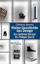 Kleine Geschichte des Design: Von Gottfried Semper bis Philippe Starck (Beck’sche Reihe)