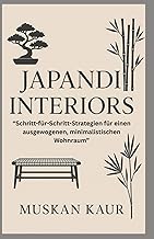 Japandi Interiors: Schritt-für-Schritt-Strategien für einen ausgewogenen, minimalistischen Wohn…