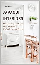 Japandi Interiors: Step-by-Step Strategies for a Balanced, Minimalist Living Space