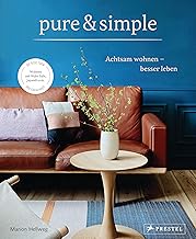 pure & simple: Achtsam wohnen – besser leben: Die neue Form der Einfachheit: Wabi-Sabi, Japandi…