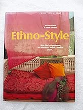 Ethno-Style: 1000 Einrichtungsideen aus Marokko, Indien, Mexiko, Japan…