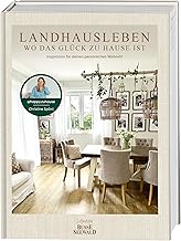 Landhausleben – wo das Glück zu Hause ist: Inspiration für deinen persönlichen Wohnstil von …