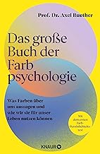 Das große Buch der Farbpsychologie: Was Farben über uns aussagen und wie wir sie für unser Leb…