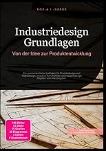 Industriedesign Grundlagen: Von der Idee zur Produktentwicklung: Ein praxisorientierter Leitfaden…