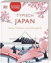 Typisch Japan: Kultur, Tradition und Lebensgefühl. Ein Geschenk-Buch für alle Japan-Fans und ei…