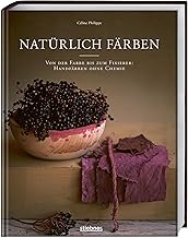 Natürlich färben: Von der Farbe bis zum Fixierer: Handfärben ohne Chemie. Kleider, Stoffe und …