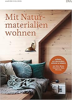 Mit Naturmaterialien wohnen: Möbel, Accessoires, Wände & Böden aus Holz, Beton, Naturstein, Si…