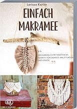 Einfach Makramee: Das Handbuch mit Knoten 1×1, Schritt-für-Schritt-Anleitungen und Videos. Anlei…