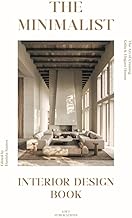 The Minimalist Interior Design Book: The Art of Creating Calm & Elegant Spaces