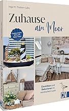 Zuhause am Meer: Einrichten und Dekorieren im nordischen Look. Farbkonzepte, DIYs und Deko-Tipps