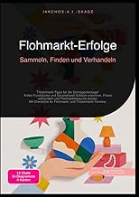 Flohmarkt-Erfolge: Sammeln, Finden und Verhandeln: Trödelmarkt-Tipps für die Schnäppchenjagd: …
