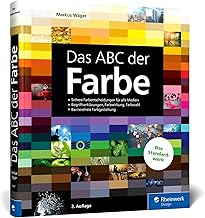 Das ABC der Farbe: Theorie und Praxis für Grafik und Fotografie. Begriffserklärungen, Farbwirku…
