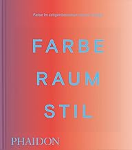 Farbe. Raum. Stil: Farbe im zeitgenössischen Interior Design