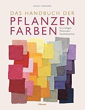 Das Handbuch der Pflanzenfarben: Grundlagen, Methoden, Farbbibliothek
