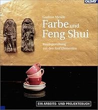 Farbe und Feng Shui – Raumgestaltung mit den fünf Elementen – Ein Arbeits- und Projektebuch