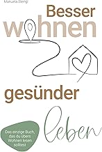 Besser wohnen – gesünder leben: Das einzige Buch, das du übers Wohnen lesen solltest