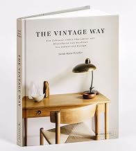 The Vintage Way: Ein Zuhause voller Charakter mit Klassikern von Bauhaus bis Industrial Design – …