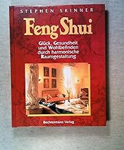 Feng Shui: Glück, Gesundheit und Wohlbefinden durch harmonische Raumgestaltung