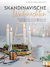 Skandinavische Weihnachten: Gemütliche Deko, einfache Rezepte und liebevolle Geschenke für Dein…