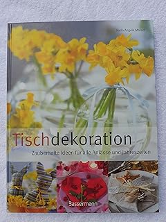 Tischdekoration: Zauberhafte Ideen für alle Anlässe und Jahreszeiten