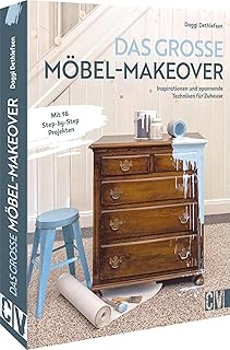 Upcycling – Das große Möbel-Makeover Buch: Einzigartige Unikate für zuhause ganz einfach sel…