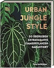 Urban Jungle Style: So überleben extravagante Zimmerpflanzen garantiert. Zimmerpflanzenbuch übe…