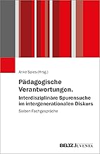 Pädagogische Verantwortungen. Interdisziplinäre Spurensuche im intergenerationalen Diskurs: Sie…
